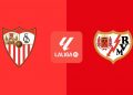 Sevilla – Rayo Vallecano: horario, canal de TV y dónde ver el partido de LaLiga EA Sports