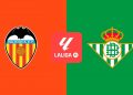 Valencia – Real Betis: horario y dónde ver hoy en TV el partido de LaLiga EA Sports en Mestalla