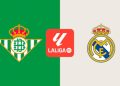 Betis vs Real Madrid: horario y dónde ver por TV en España el partido de LaLiga EA Sports