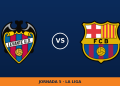 Levante – Barcelona, en directo: jornada 5 de La Liga