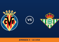 Villarreal – Real Betis, en directo: jornada 5 de La Liga