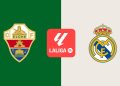 Horario y dónde ver hoy por TV el Elche – Real Madrid de LaLiga EA Sports en directo