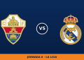 Elche – Real Madrid, en directo: jornada 6 de La Liga