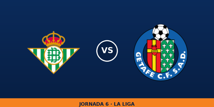 Real Betis – Getafe, en directo: jornada 6 de La Liga