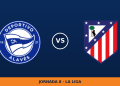 Alavés – Atlético de Madrid: hora y canal de TV (DAZN)