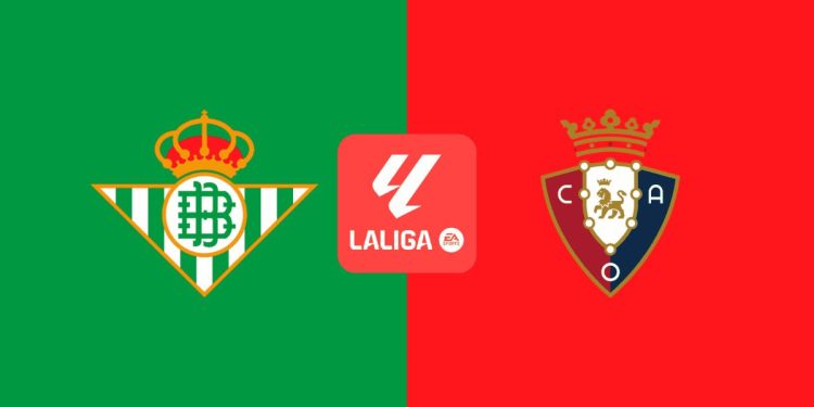 Real Betis – Osasuna: horario, canal de televisión y dónde ver en directo el partido de LaLiga EA Sports
