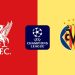 Liverpool – Villarreal en la Champions League: horario, fecha y dónde ver en directo el partido