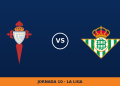 Celta de Vigo – Real Betis: hora y canal de TV (DAZN LaLiga 2)